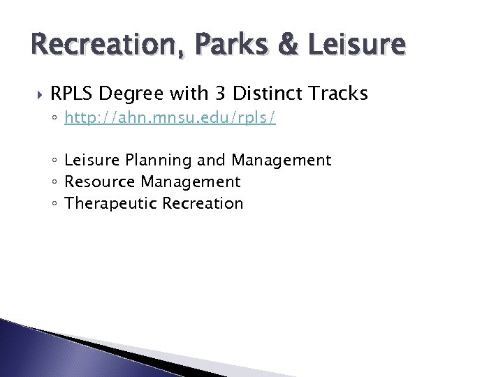Recreation, Parks & Leisure RPLS Degree with 3 Distinct Tracks ◦ http: //ahn. mnsu.