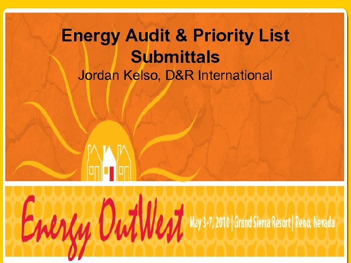 Energy Audit & Priority List Submittals Jordan Kelso, D&R International 