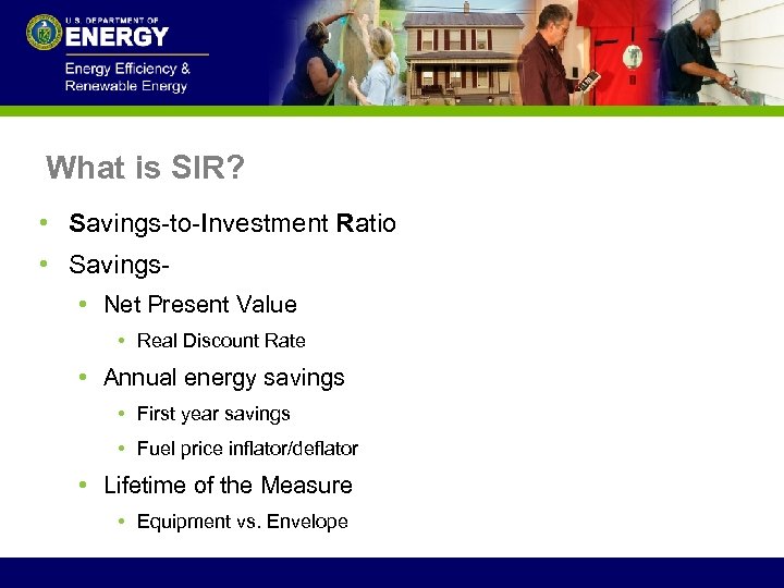 What is SIR? • Savings-to-Investment Ratio • Savings • Net Present Value • Real