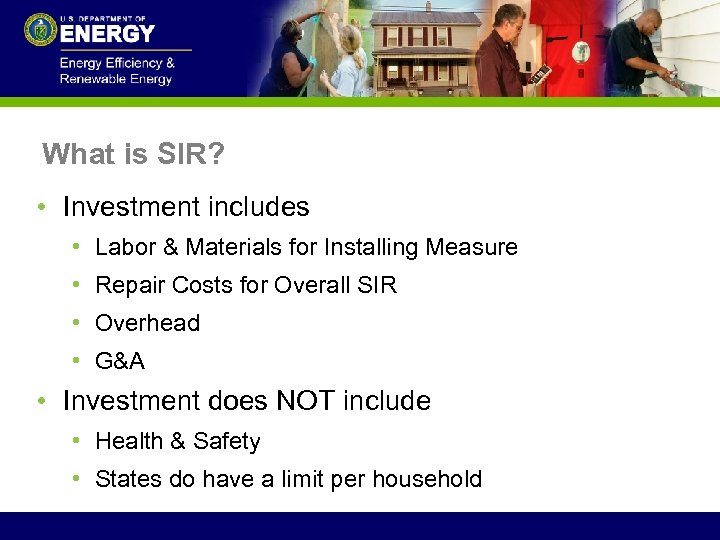 What is SIR? • Investment includes • Labor & Materials for Installing Measure •