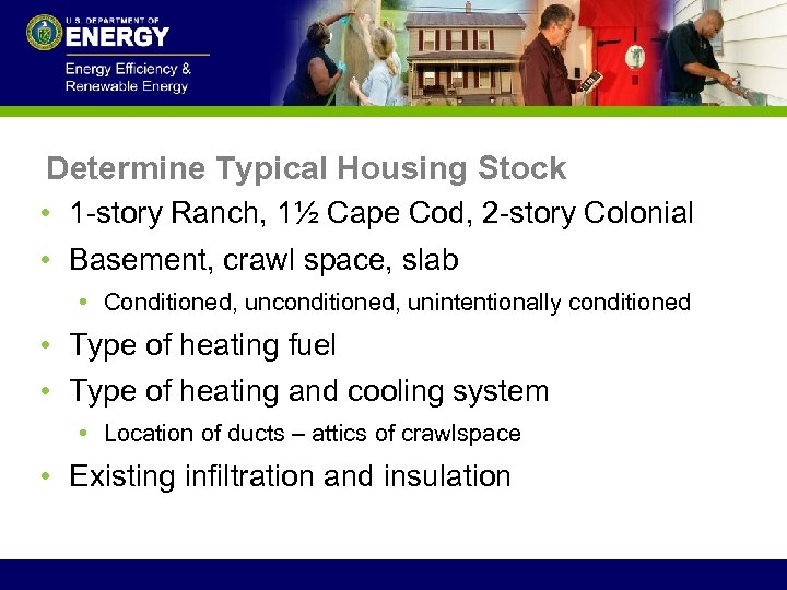 Determine Typical Housing Stock • 1 -story Ranch, 1½ Cape Cod, 2 -story Colonial