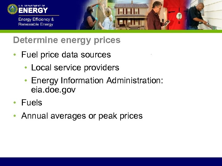 Determine energy prices • Fuel price data sources • Local service providers • Energy