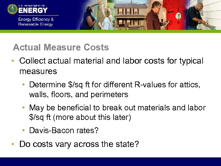 Actual Measure Costs • Collect actual material and labor costs for typical measures •