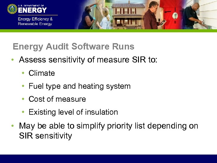 Energy Audit Software Runs • Assess sensitivity of measure SIR to: • Climate •