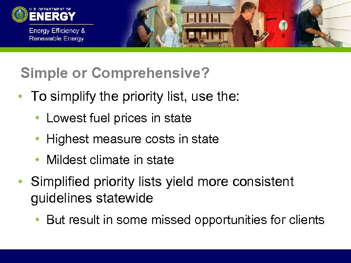 Simple or Comprehensive? • To simplify the priority list, use the: • Lowest fuel