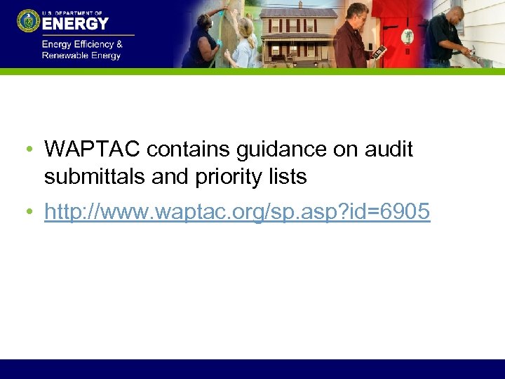  • WAPTAC contains guidance on audit submittals and priority lists • http: //www.