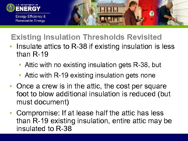 Existing Insulation Thresholds Revisited • Insulate attics to R-38 if existing insulation is less