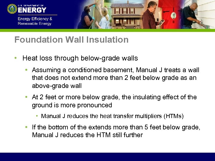 Foundation Wall Insulation • Heat loss through below-grade walls • Assuming a conditioned basement,