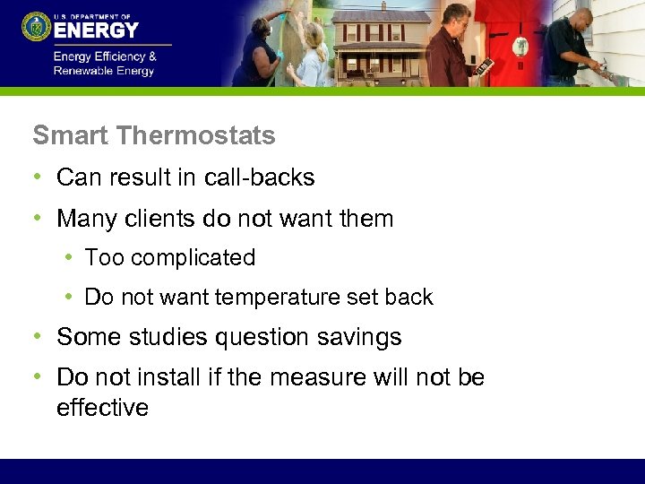 Smart Thermostats • Can result in call-backs • Many clients do not want them