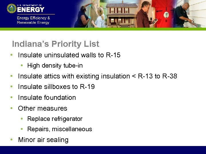 Indiana’s Priority List • Insulate uninsulated walls to R-15 • High density tube-in •