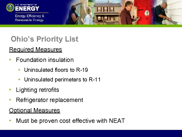 Ohio’s Priority List Required Measures • Foundation insulation • Uninsulated floors to R-19 •