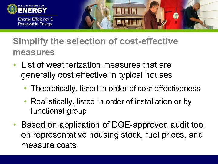 Simplify the selection of cost-effective measures • List of weatherization measures that are generally