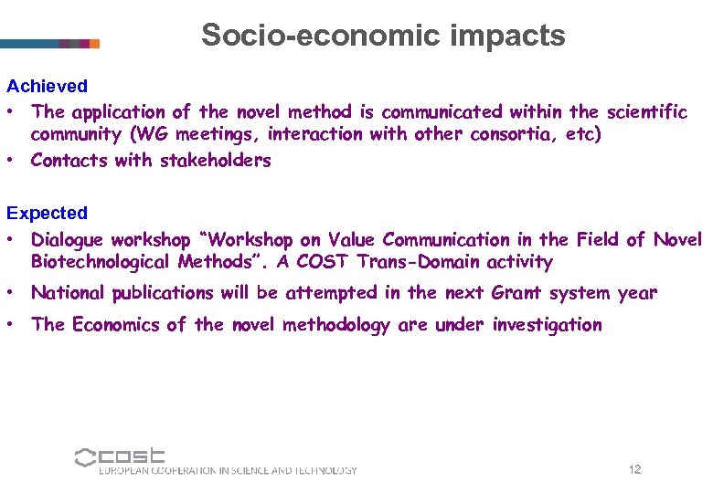 Socio-economic impacts Achieved • The application of the novel method is communicated within the