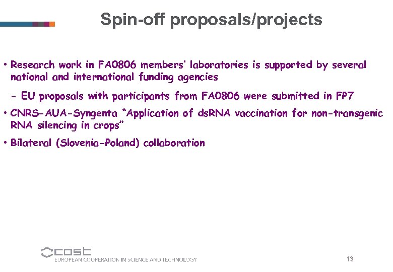 Spin-off proposals/projects • Research work in FA 0806 members’ laboratories is supported by several
