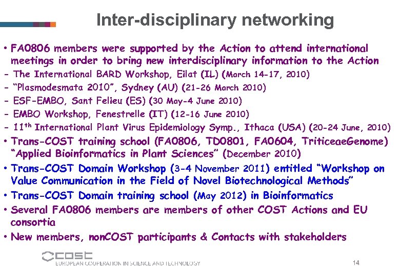 Inter-disciplinary networking • FA 0806 members were supported by the Action to attend international