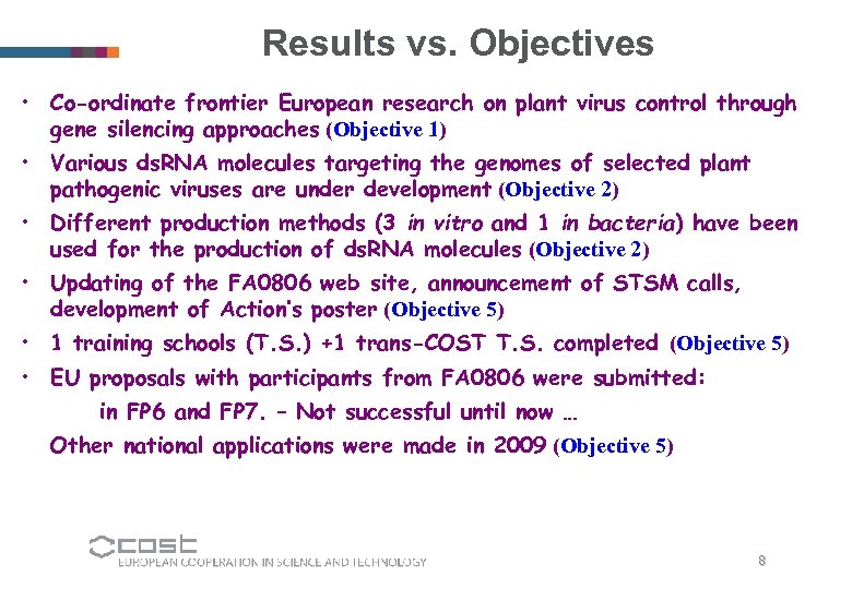 Results vs. Objectives • Co-ordinate frontier European research on plant virus control through gene