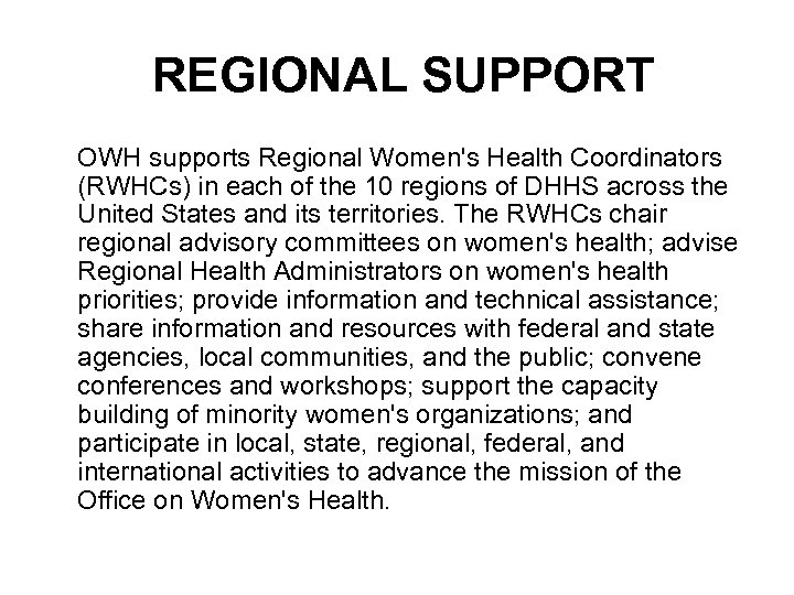 REGIONAL SUPPORT OWH supports Regional Women's Health Coordinators (RWHCs) in each of the 10