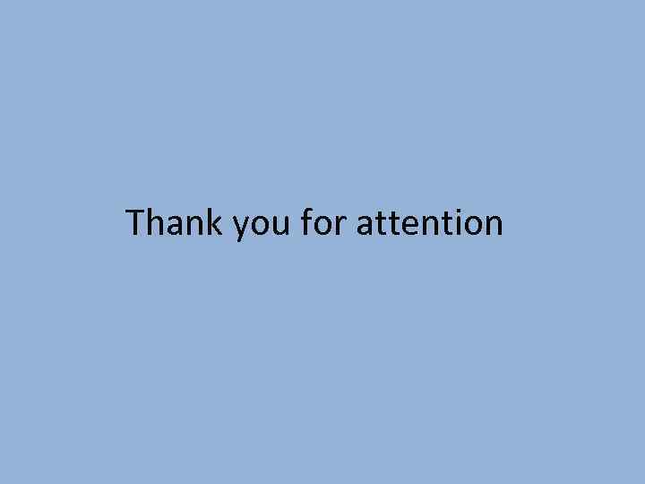 Thank you for attention 