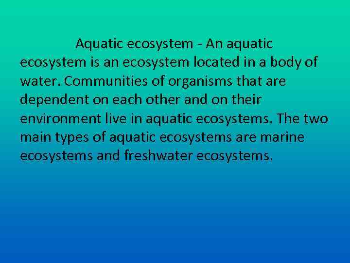 Aquatic ecosystem - An aquatic ecosystem is an ecosystem located in a body of