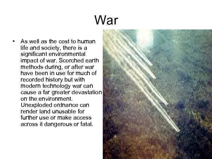 War • As well as the cost to human life and society, there is