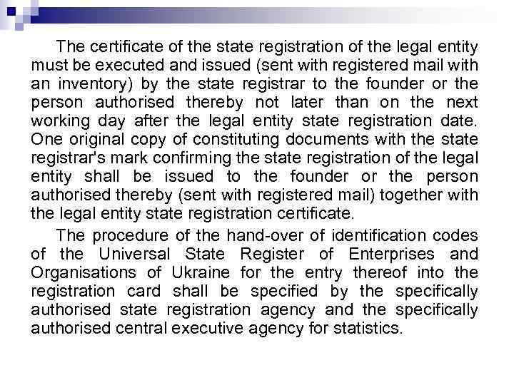 The certificate of the state registration of the legal entity must be executed and