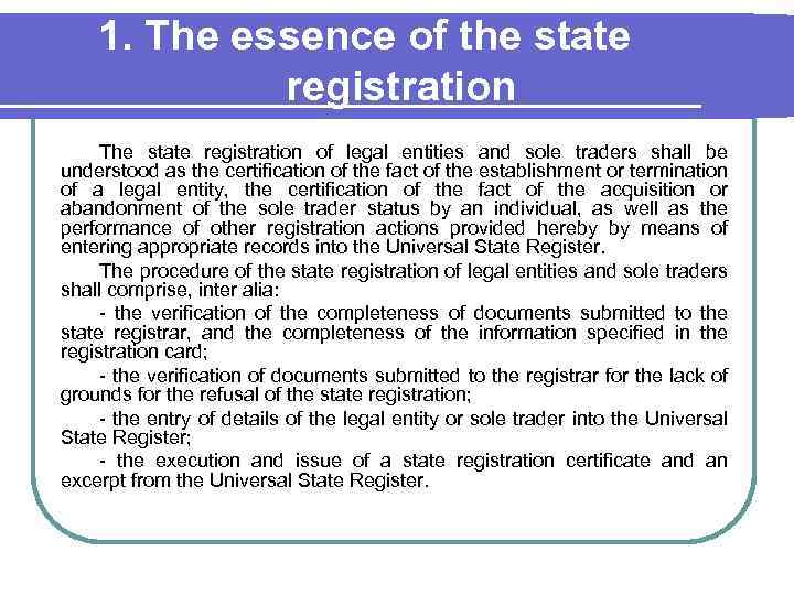 1. The essence of the state registration The state registration of legal entities and