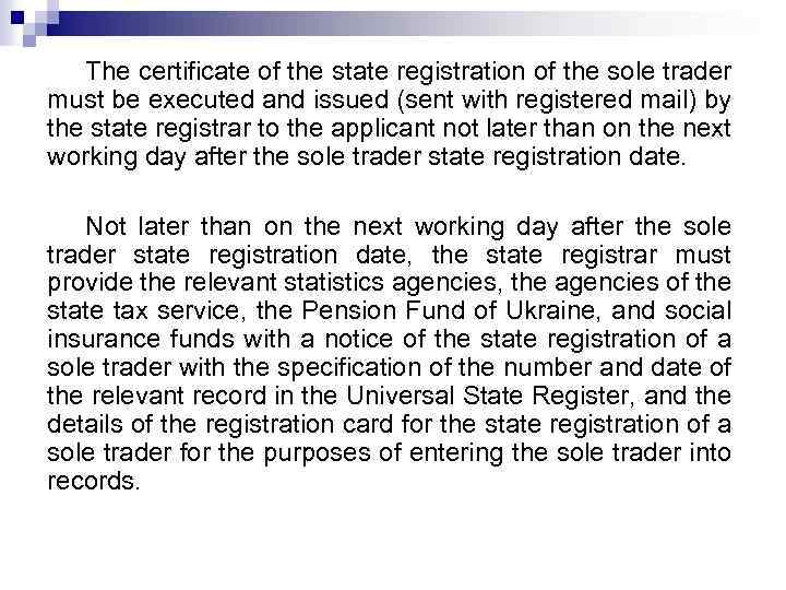 The certificate of the state registration of the sole trader must be executed and