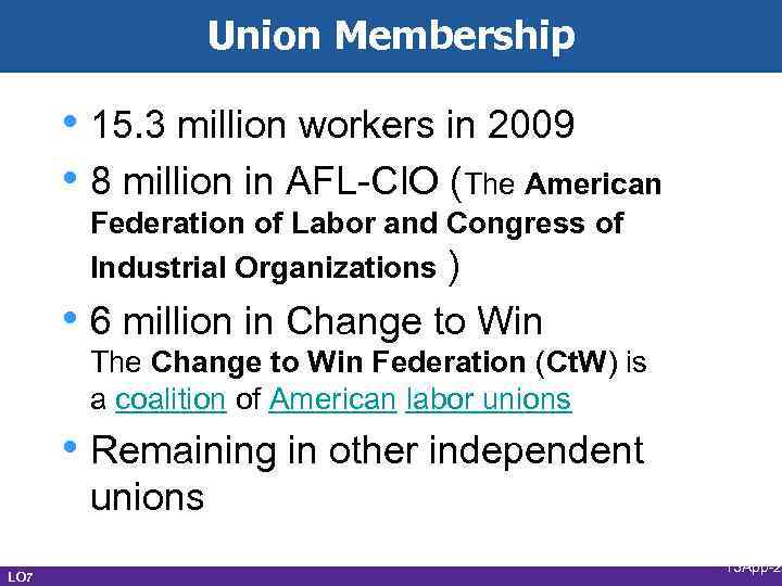 Union Membership • 15. 3 million workers in 2009 • 8 million in AFL-CIO