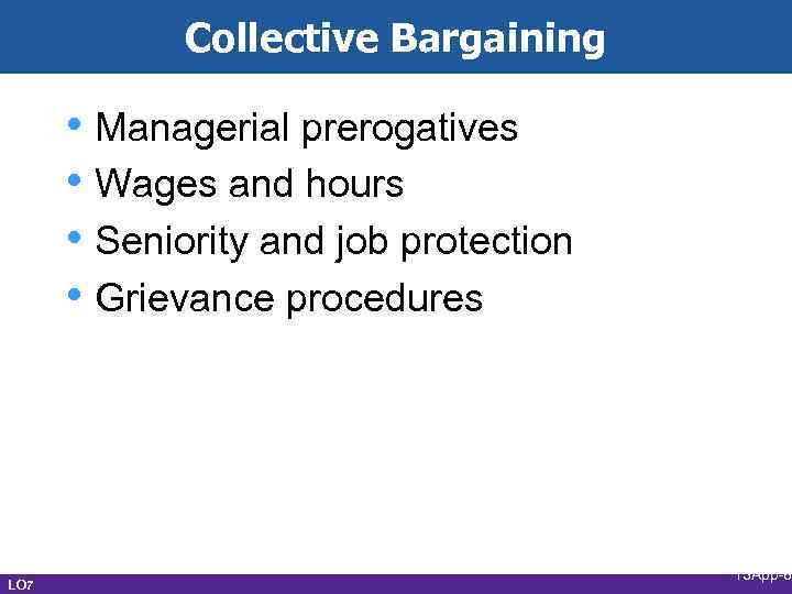 Collective Bargaining • Managerial prerogatives • Wages and hours • Seniority and job protection