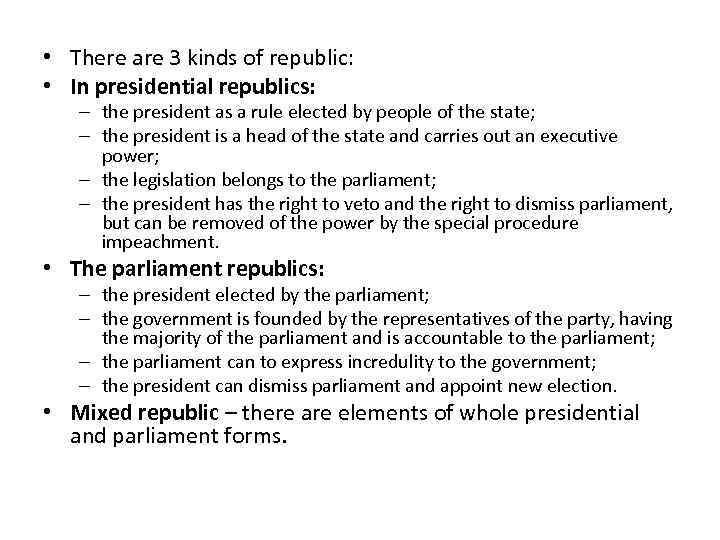  • There are 3 kinds of republic: • In presidential republics: – the