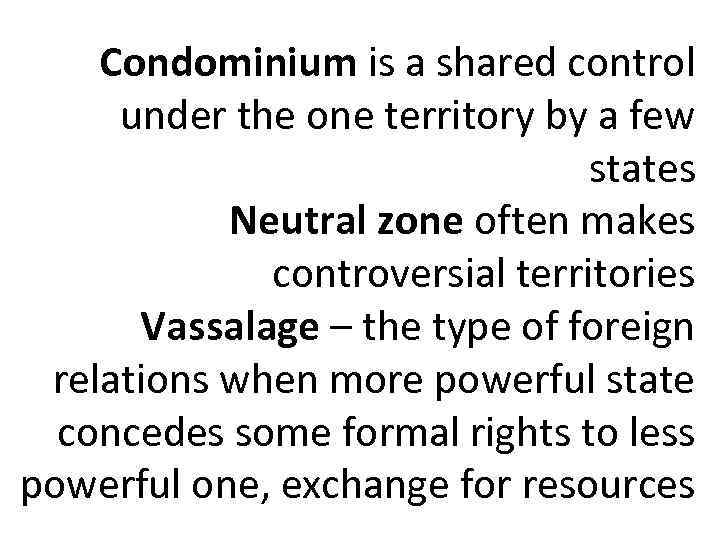 Condominium is a shared control under the one territory by a few states Neutral