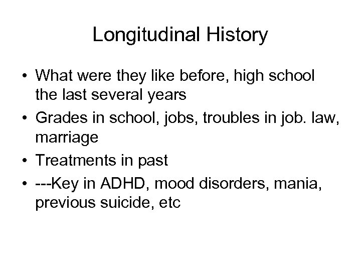 Longitudinal History • What were they like before, high school the last several years