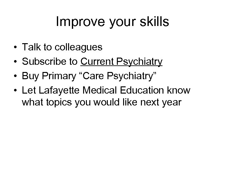 Improve your skills • • Talk to colleagues Subscribe to Current Psychiatry Buy Primary