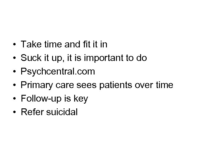  • • • Take time and fit it in Suck it up, it