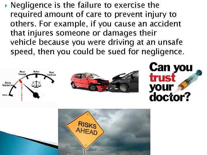  Negligence is the failure to exercise the required amount of care to prevent