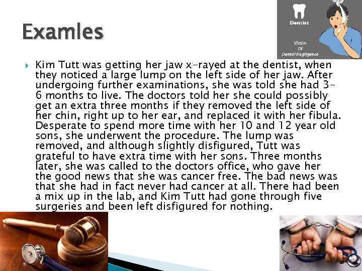 Examles Kim Tutt was getting her jaw x-rayed at the dentist, when they noticed