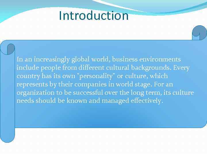  Introduction In an increasingly global world, business environments include people from different cultural