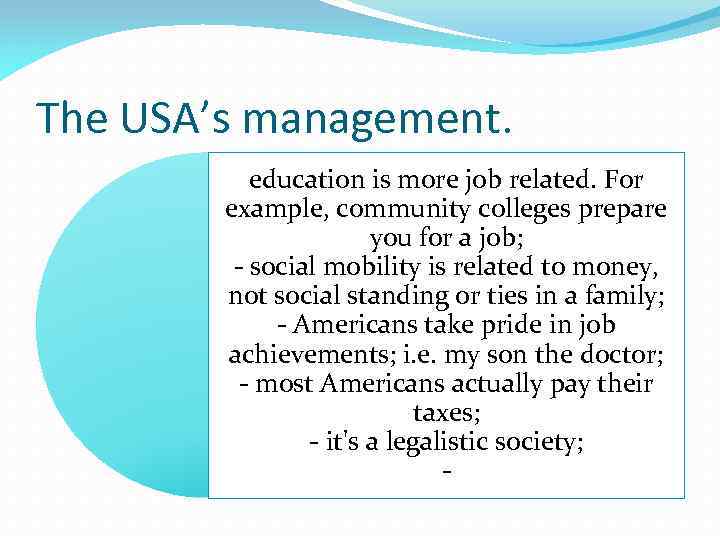 The USA’s management. education is more job related. For example, community colleges prepare you