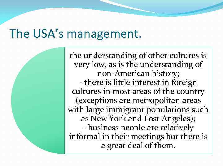 The USA’s management. the understanding of other cultures is very low, as is the