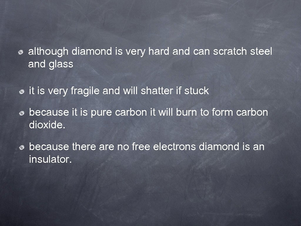although diamond is very hard and can scratch steel and glass it is very