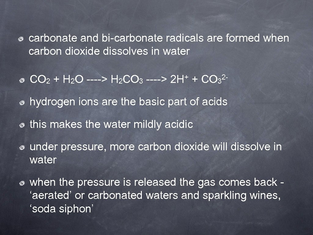 carbonate and bi-carbonate radicals are formed when carbon dioxide dissolves in water CO 2