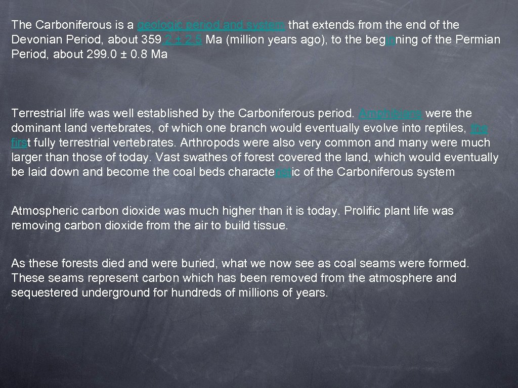 The Carboniferous is a geologic period and system that extends from the end of
