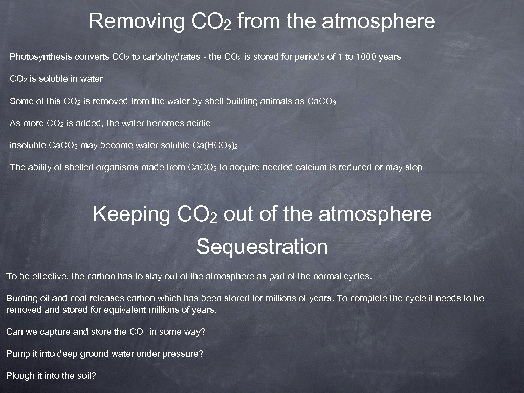 Removing CO 2 from the atmosphere Photosynthesis converts CO 2 to carbohydrates - the