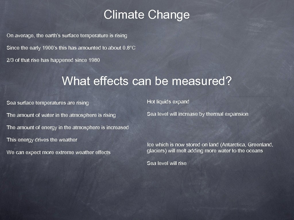 Climate Change On average, the earth’s surface temperature is rising Since the early 1900’s