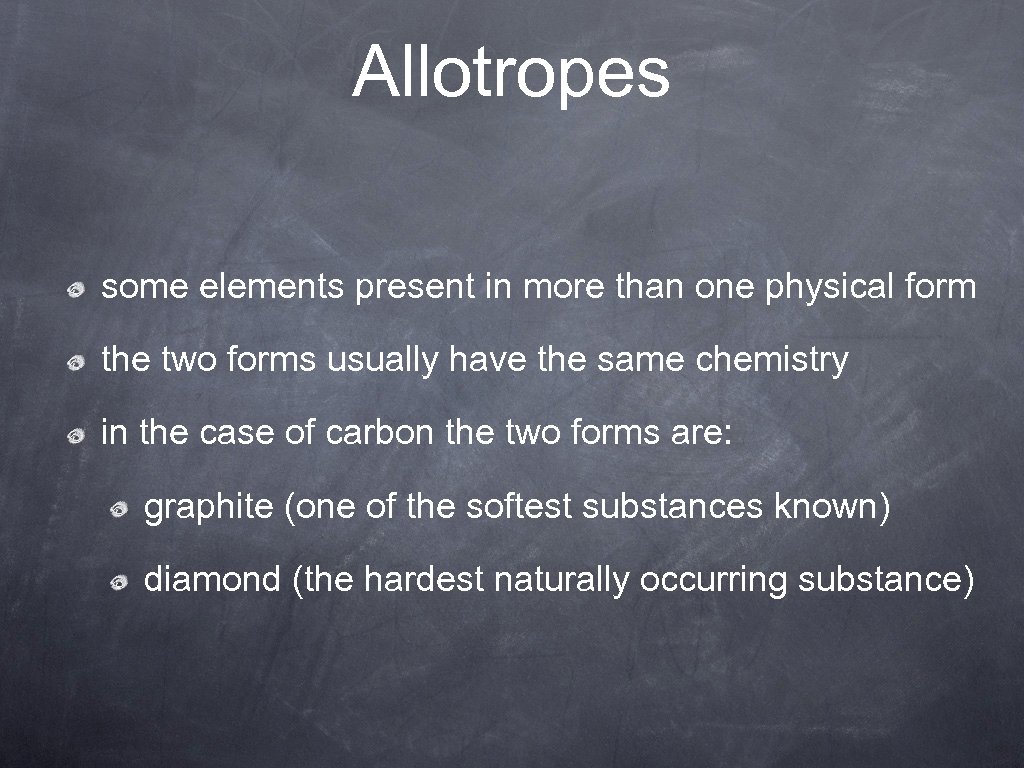 Allotropes some elements present in more than one physical form the two forms usually