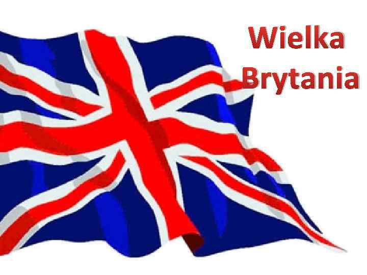 . Wielka Brytania 