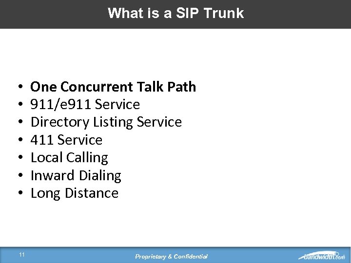 What is a SIP Trunk • • 11 One Concurrent Talk Path 911/e 911