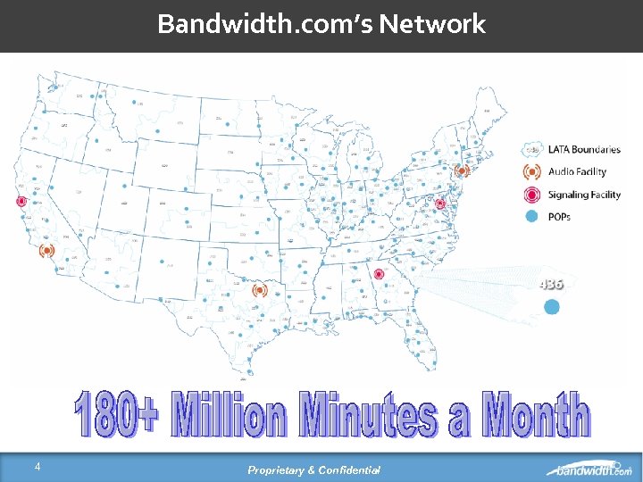 Bandwidth. com’s Network 4 Proprietary & Confidential 