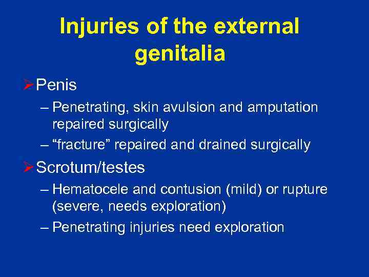 Injuries of the external genitalia Ø Penis – Penetrating, skin avulsion and amputation repaired