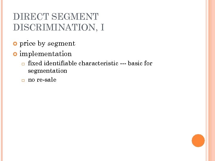 DIRECT SEGMENT DISCRIMINATION, I price by segment implementation fixed identifiable characteristic --- basic for